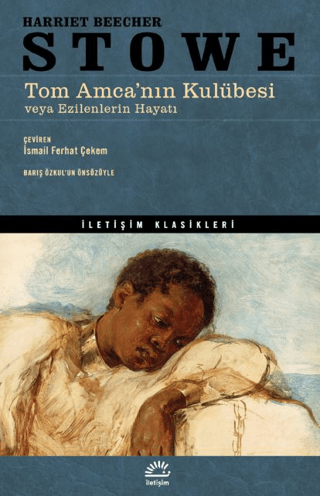 Tom Amca'nın Kulübesi - İletişim Klasikleri Harriet Beecher Stowe