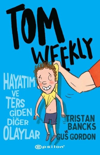 Tom Weekly: Hayatım ve Ters Giden Diğer Olaylar Gus Gordon