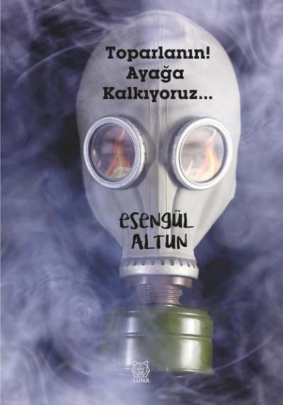 Toparlanın! Ayağa Kalkıyoruz… Esengül Altun