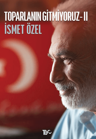 Toparlanın Gitmiyoruz - 2 İsmet Özel