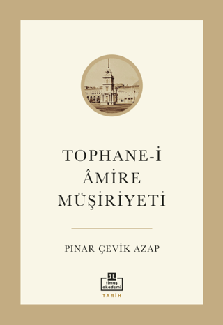 Tophane-i Amire Müşiriyeti Pınar Çevik Azap