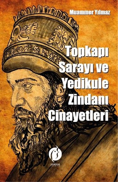 Topkapı Sarayı ve Yedikule Zindani Cinayetleri Muammer Yılmaz