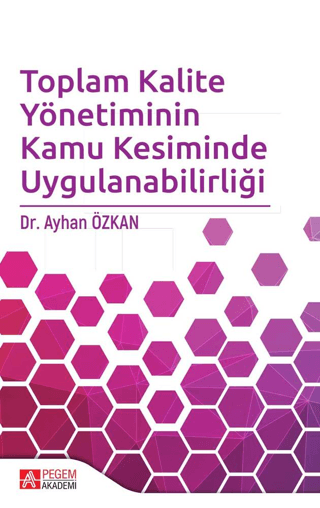 Toplam Kalite Yönetiminin Kamu Kesiminde Uygulanabilirliği Ayhan Özkan