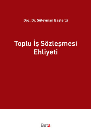 Toplu İş Sözleşmesi Ehliyeti Süleyman Başterzi