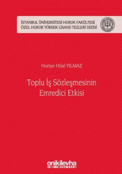 Toplu İş Sözleşmesinin Emredici Etkisi (Ciltli) Huriye Hilal Yılmaz