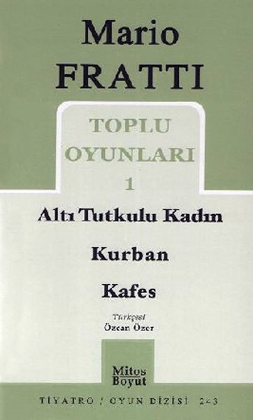 Toplu Oyunlar 1 - Altı Tutkulu Kadın - Kurban - Kafes Mario Fratti