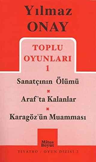 Toplu Oyunları 1- Sanatçının Ölümü/ Arafta Kalanlar/ Karagöz'ün Muamma