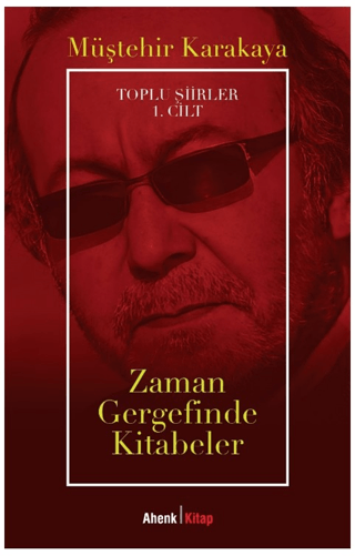 Zaman Gergefinde Kitabeler - Toplu Şiirler 1. Cilt Müştehir Karakaya