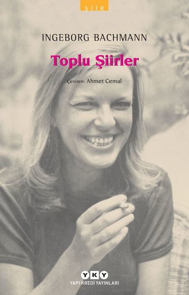 Toplu Şiirler - Ingeborg Bachmann Ingeborg Bachmann