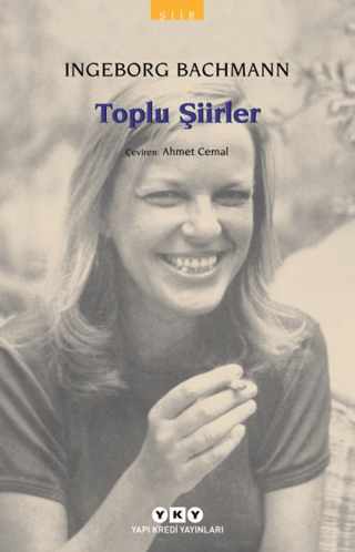 Toplu Şiirler - Ingeborg Bachmann Ingeborg Bachmann