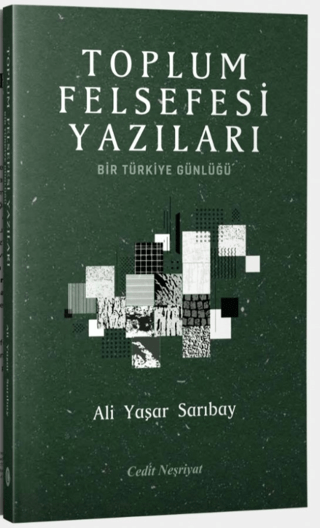 Toplum Felsefesi Yazıları - Bir Türkiye Günlüğü Ali Yaşar Sarıbay