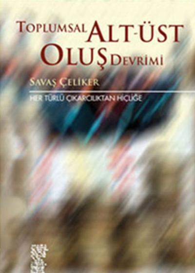 Toplumsal Alt-Üst Oluş Devrimi Savaş Çeliker