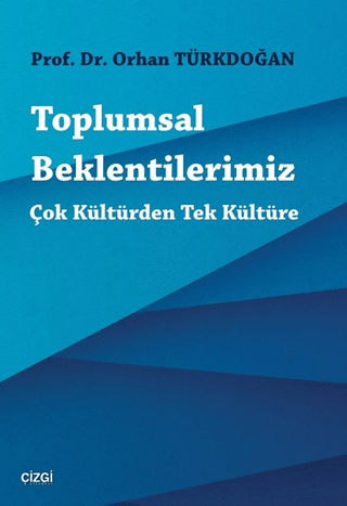 Toplumsal Beklentilerimiz Orhan Türkdoğan