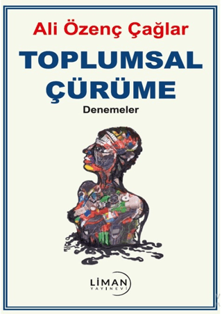 Toplumsal Çürüme - Denemeler Ali Özenç Çağlar