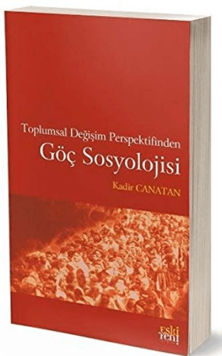 Toplumsal Değişim Perspektifinden Göç Sosyolojisi Kadir Canatan