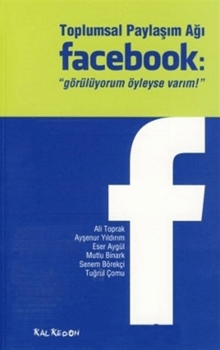 Toplumsal Paylaşım Ağı Facebook: "Görülüyorum Öyleyse Varım" Mutlu Bin