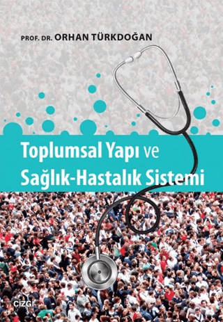 Toplumsal Yapı ve Sağlık-Hastalık Sistemi Orhan Türkdoğan