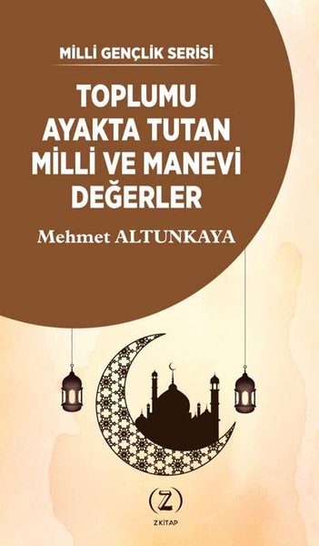 Toplumu Ayakta Tutan Milli ve Manevi Değerler Mehmet Altunkaya