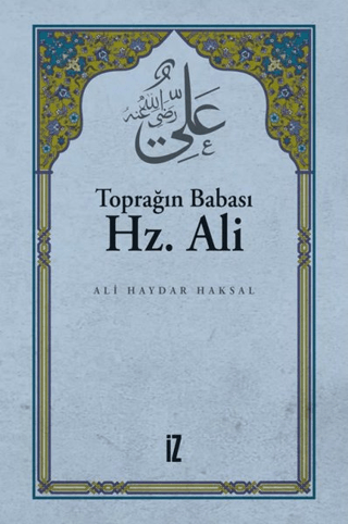 Toprağın Babası Hz. Ali Ali Haydar Haksal