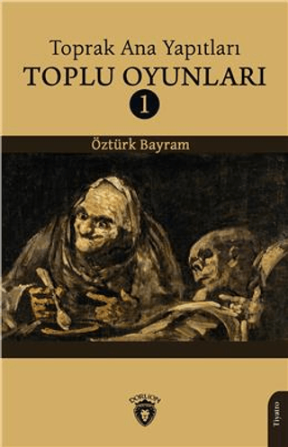 Toprak Ana Yapıtları - Toplu Oyunları 1 Öztürk Bayram