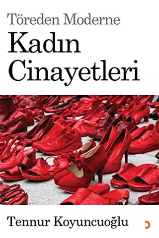 Töreden Moderne Kadın Cinayetleri Tennur Koyuncuoğlu