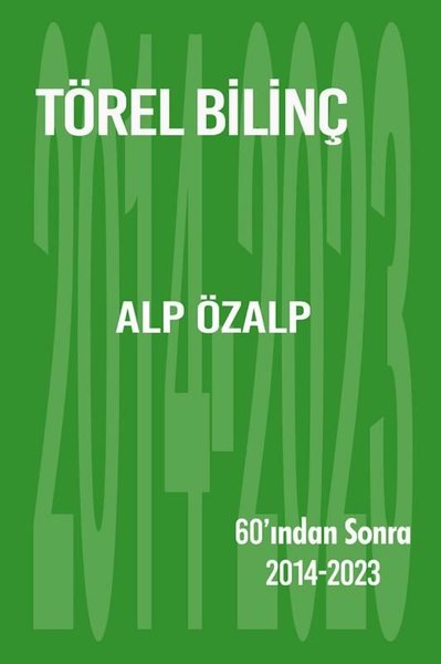 Törel Bilinç: 60'ından Sonra 2014 - 2023 Alp Özalp