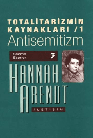 Totalitarizmin Kaynakları 1 - Antisemitizm %27 indirimli Hannah Arendt