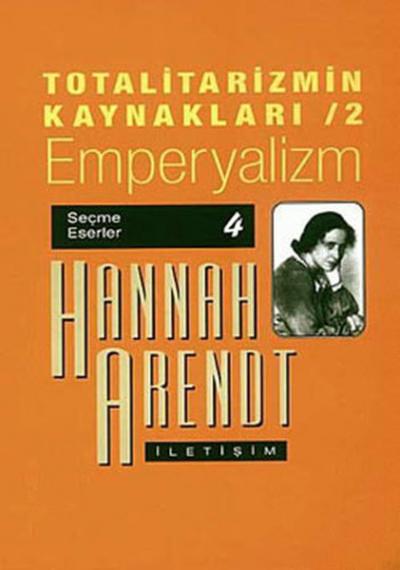 Totalitarizmin Kaynakları 2 - Emperyalizm %27 indirimli Hannah Arendt