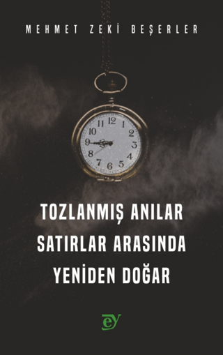 Tozlanmış Anılar Satırlar Arasında Yeniden Doğar Mehmet Zeki Beşerler