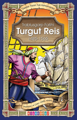 Turgut Reis - Trablusgarp Fatihi 1485 - 1565 - Destan Yazan Türk Kahra