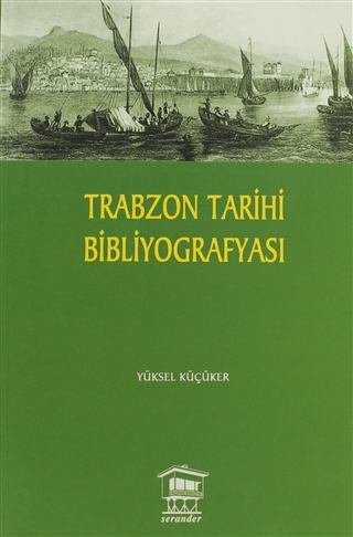 Trabzon Tarihi Bibliyografyası Yüksel Küçüker