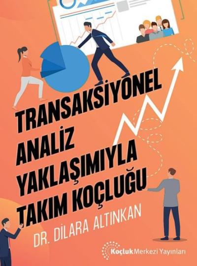 Transaksiyonel Analiz Yaklaşımıyla Takım Koçluğu Dilara Altınkan