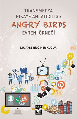 Transmedya Hikaye Anlatıcılığı: Angry Birds Evreni Örneği Ayşe Bilgine