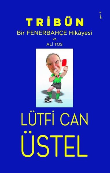 Tribün - Bir Fenerbahçe Hikayesi ve Ali Tos Lütfi Can Üstel