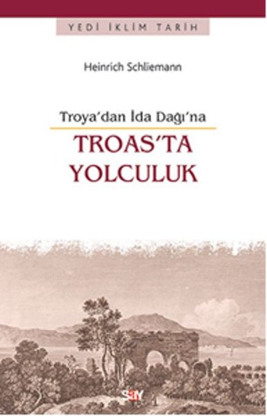 Troas'ta Yolculuk -Troya'dan İda Dağı'na %28 indirimli Heinrich Schlie