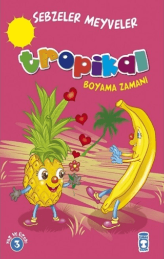 Tropikal : Sebzeler Meyveler Boyama Zamanı Kolektif