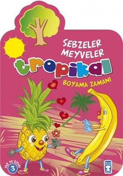 Tropikal : Sebzeler Meyveler Boyama Zamanı Kolektif