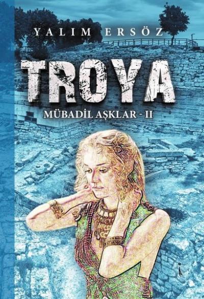 Troya - Mübadil Aşklar 2 Yalım Ersöz