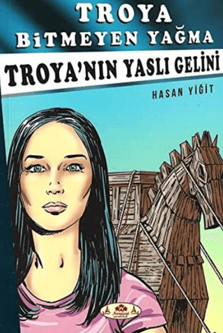 Troya'nın Yaslı Gelini - Troya Bitmeyen Yağma Hasan Yiğit