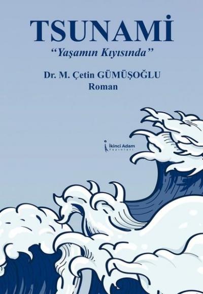 Tsunami-Yaşamın Kıyısında M. Çetin Gümüşoğlu