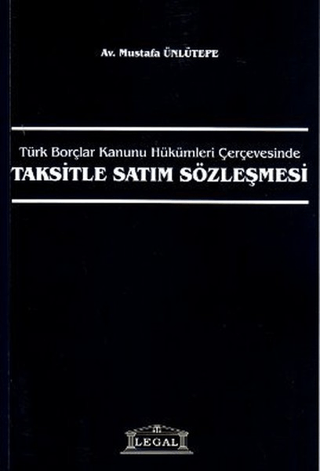 Türk Borçlar Kanunu Hükümleri ÇerçevesindeTaksitle Satım Sözleşmesi Mu