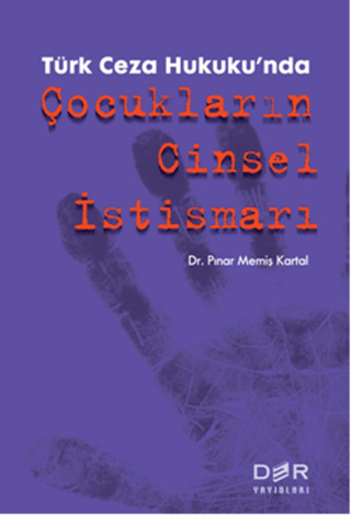 Türk Ceza Hukuku\'nda Çocukların Cinsel İstismarı Pınar Memiş Kartal