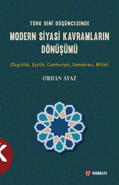 Türk Dini Düşüncesinde Modern Siyasi Kavramların Dönüşümü Orhan Ayaz