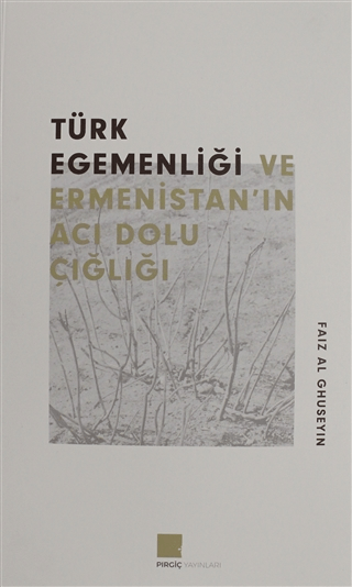 Türk Egemenlği ve Ermenistan'ın Acı Dolu Çığlığı Faiz Al Ghuseyın