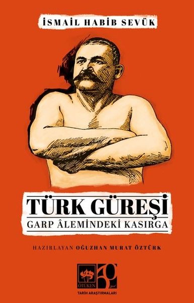 Türk Güreşi - Garp Alemindeki Kasırga İsmail Habib Sevük