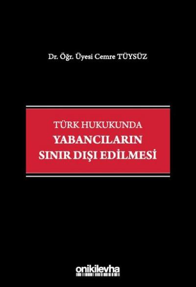 Türk Hukukunda Yabancıların Sınır Dışı Edilmesi Cemre Tüysüz