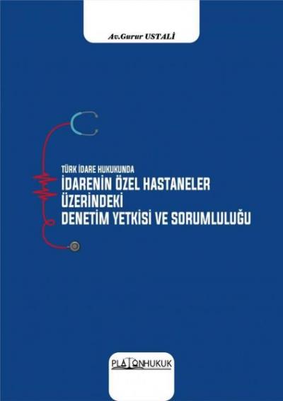 Türk İdare Hukukunda İdarenin Özel Hastaneler Üzerindeki Deneyim Yetki