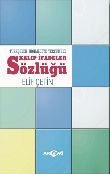 Türkçeden İngilizceye Tercümede Kalıp İfadeler Sözlüğü Elif Çetin