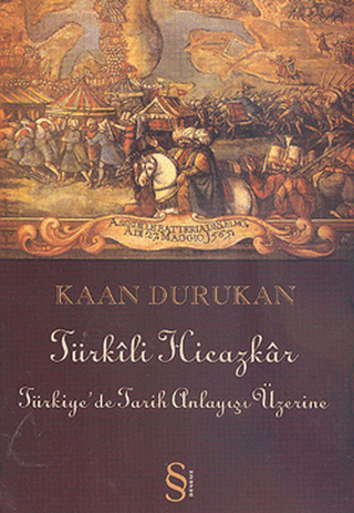 Türkili Hicazkar - Türkiye'de Tarih Anlayışı Üzerine %30 indirimli Kaa