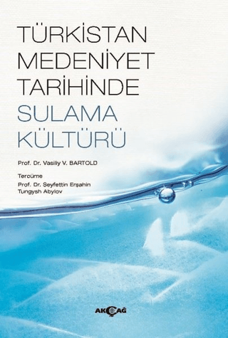 Türkistan Medeniyet Tarihinde Sulama Kültürü V. V. Bartold